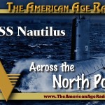 USS Nautilus – The Adventure Across the North Pole with Two Members of the Historic Crew